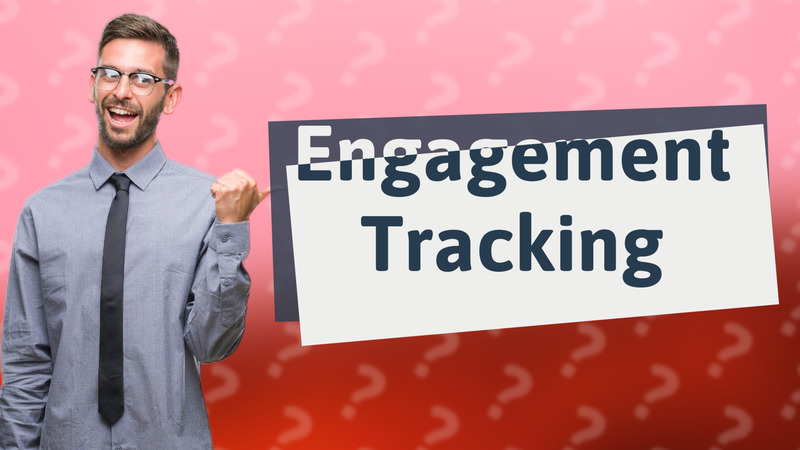 Engagement Tracking