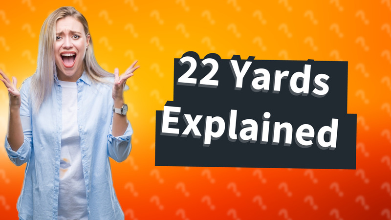22 Yards Explained