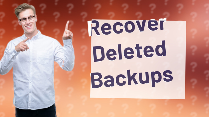 Recover Deleted Backups