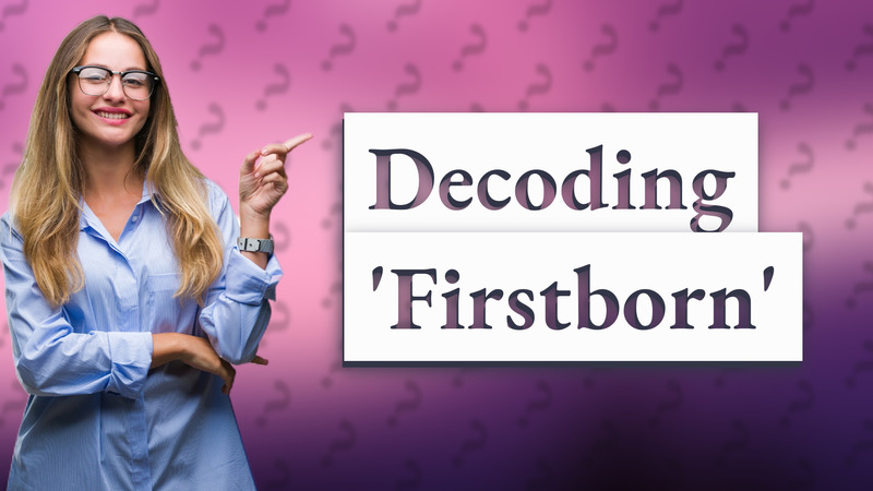 Decoding 'Firstborn'