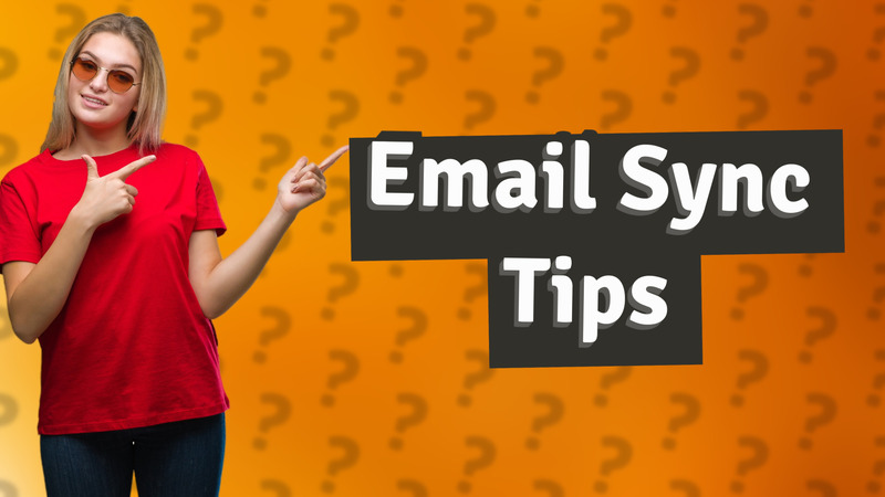 Email Sync Tips