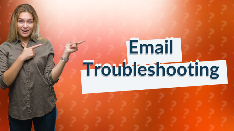 Email Troubleshooting