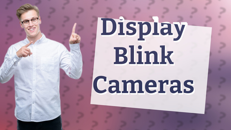 Display Blink Cameras