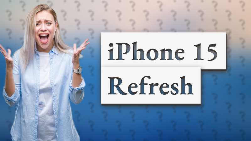 iPhone 15 Refresh