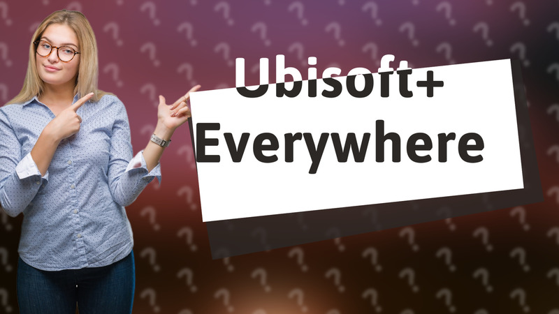 Ubisoft+ Everywhere