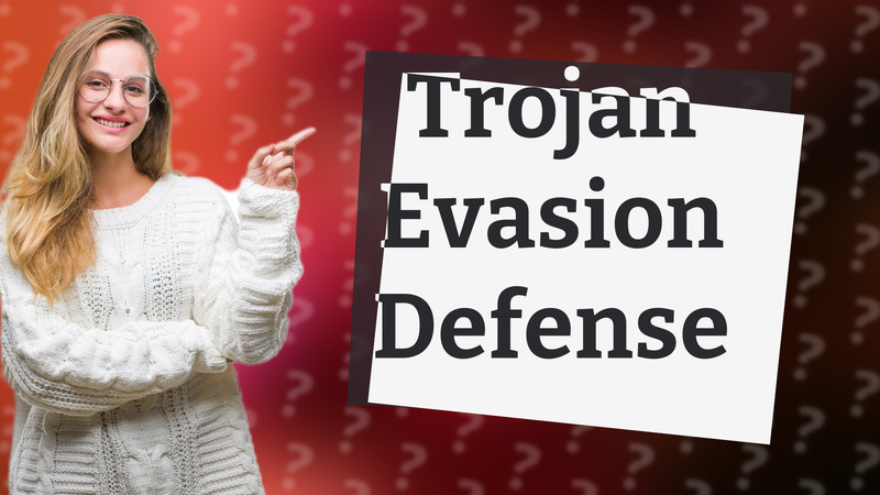 Trojan Evasion Defense