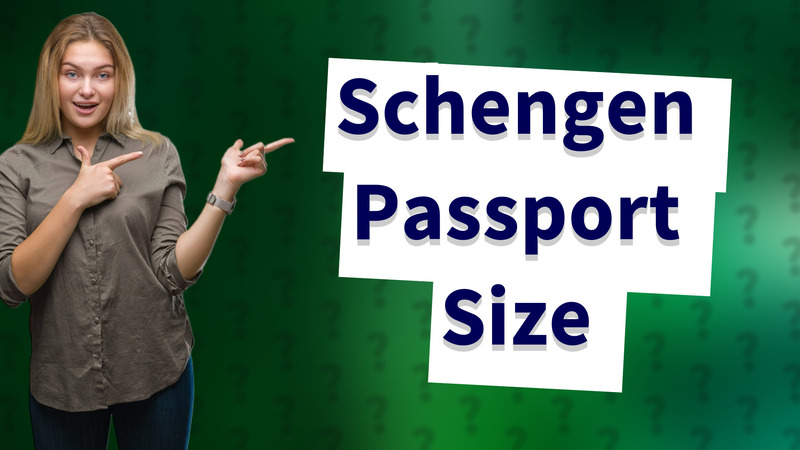 Schengen Passport Size