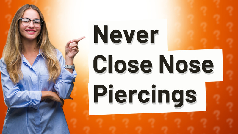 Never Close Nose Piercings