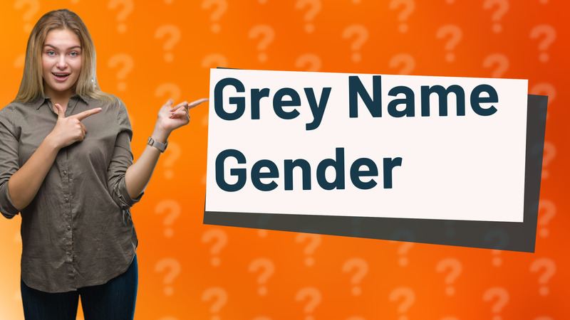 Grey Name Gender