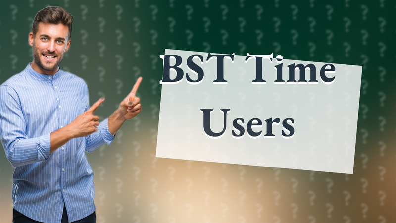 BST Time Users