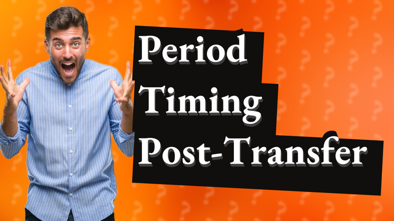 Period Timing Post-Transfer