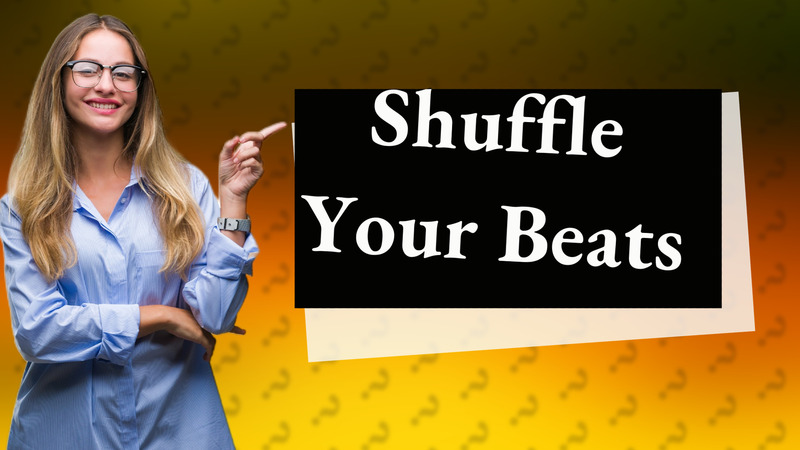 Shuffle Your Beats