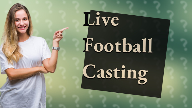 Live Football Casting