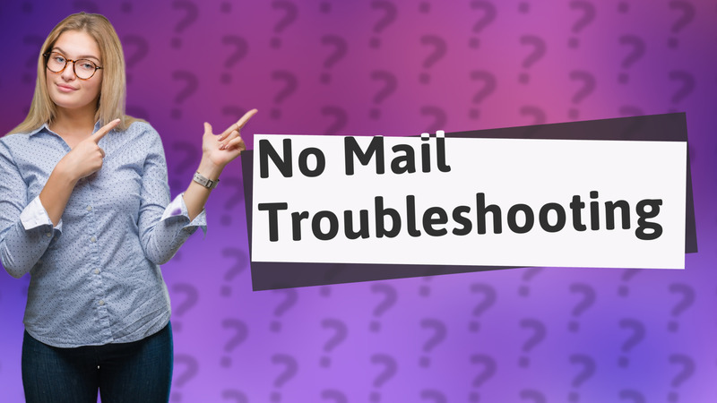 No Mail Troubleshooting