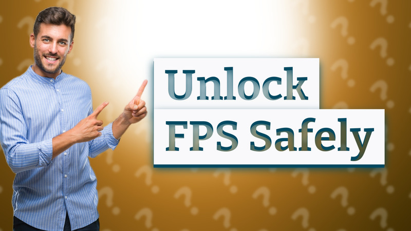 Unlock FPS Safely