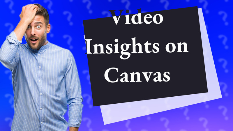 Video Insights on Canvas