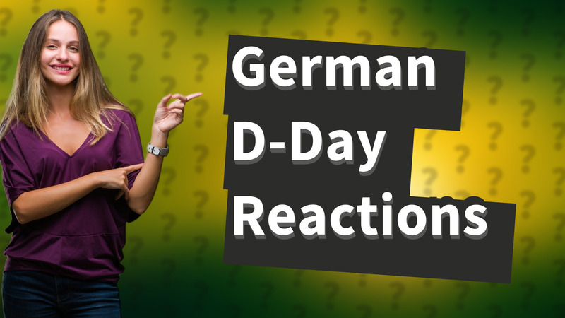 German D-Day Reactions