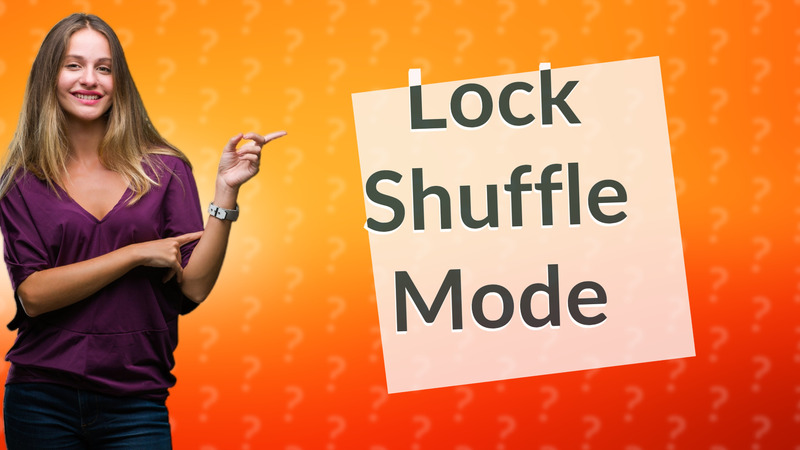 Lock Shuffle Mode