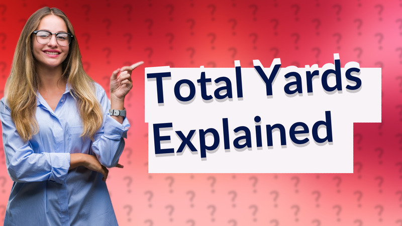 Total Yards Explained