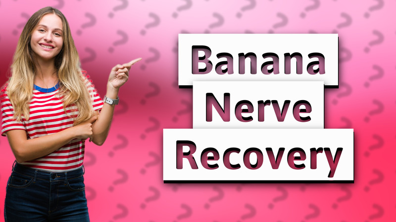 Banana Nerve Recovery