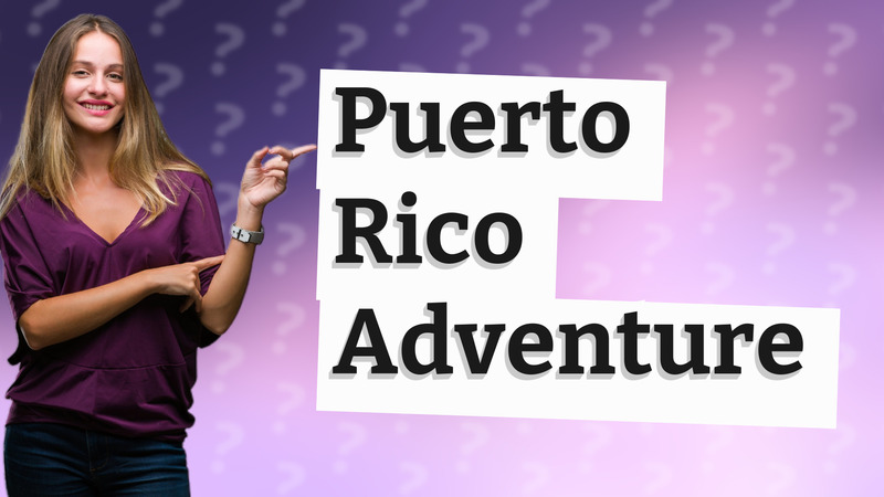 Puerto Rico Adventure