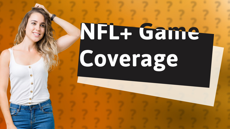 NFL+ Game Coverage