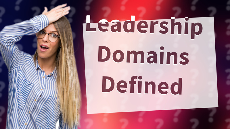Leadership Domains Defined