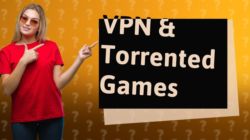 VPN & Torrented Games