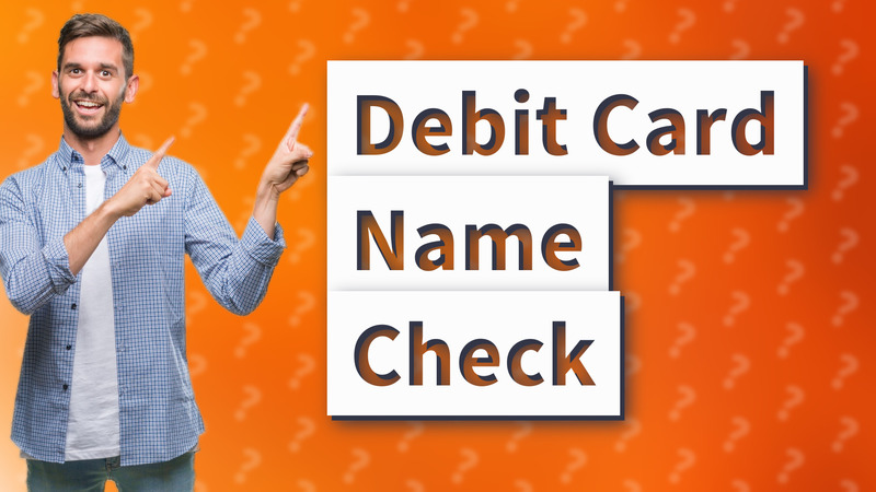 Debit Card Name Check