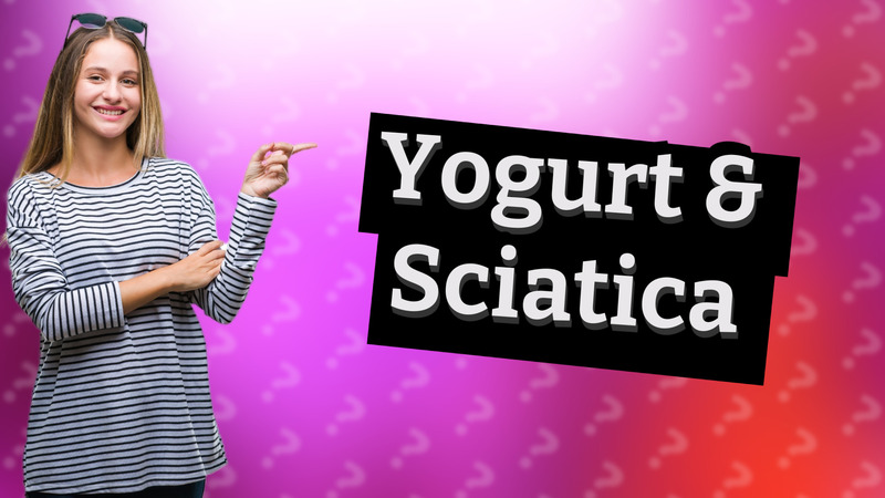 Yogurt & Sciatica