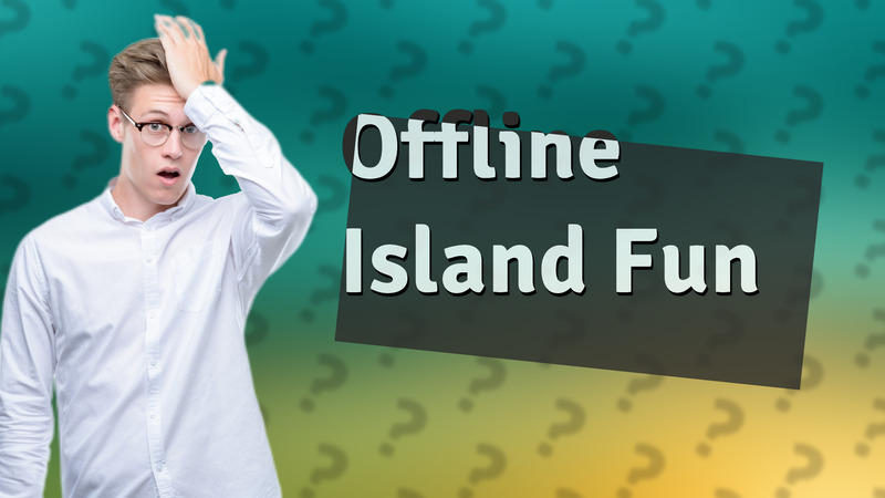 Offline Island Fun