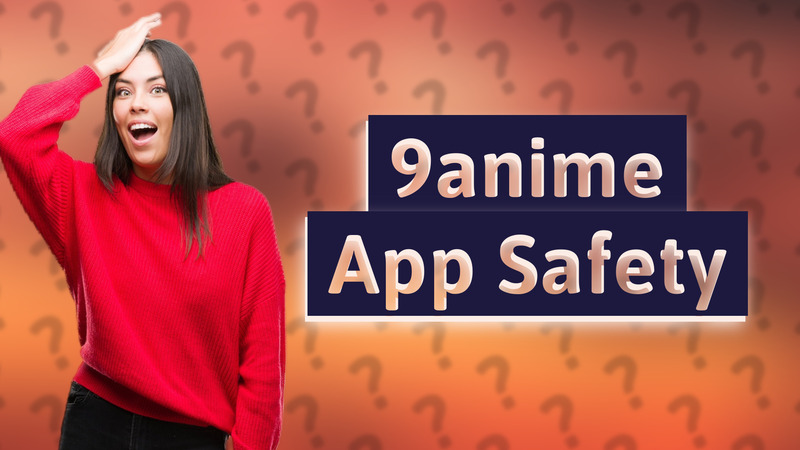 9anime App Safety