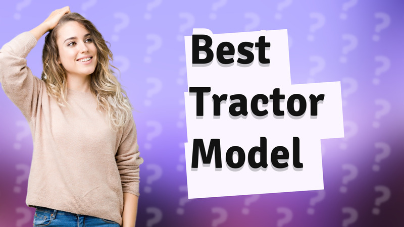 Best Tractor Model