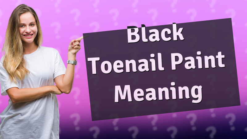 Black Toenail Paint Meaning