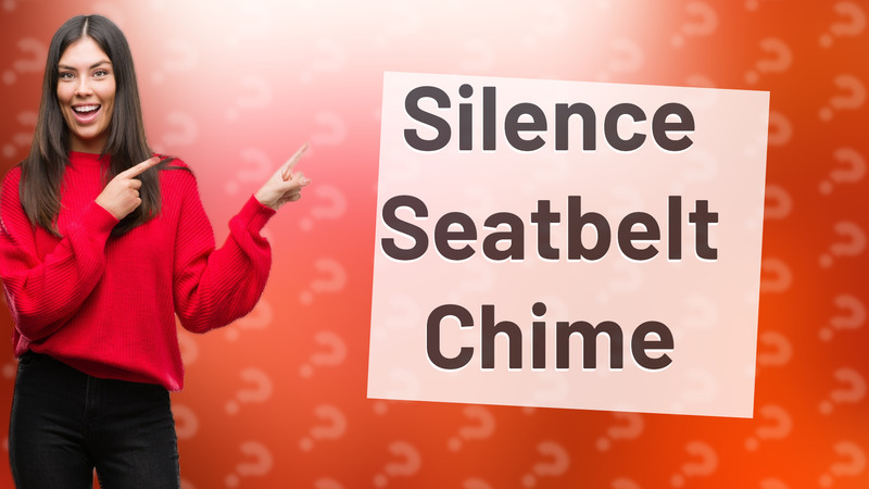 Silence Seatbelt Chime