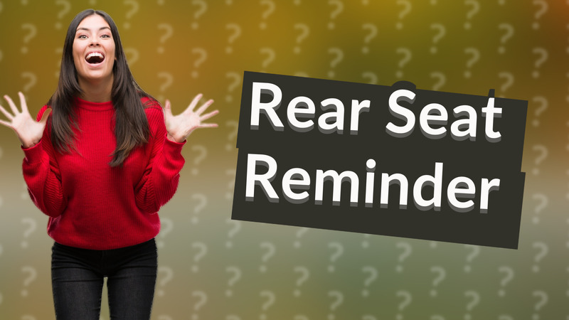 Rear Seat Reminder