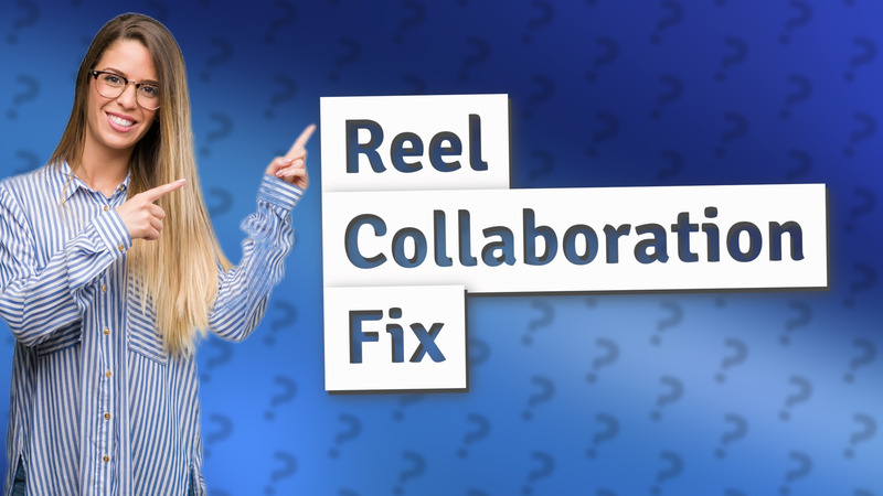 Reel Collaboration Fix