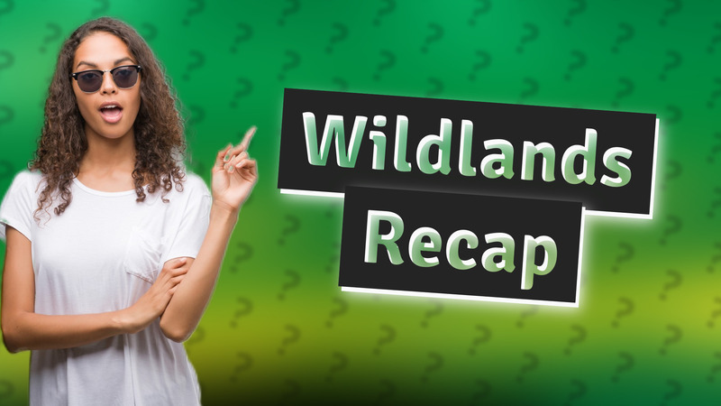 Wildlands Recap