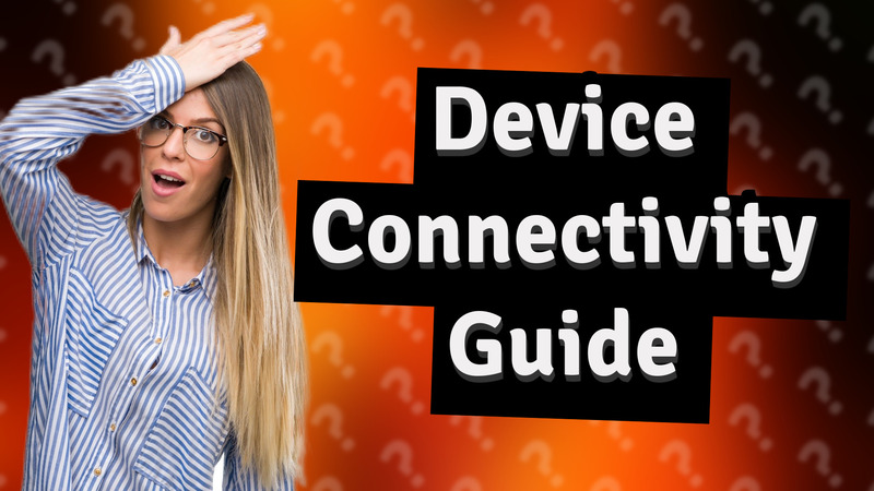 Device Connectivity Guide