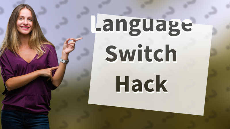 Language Switch Hack