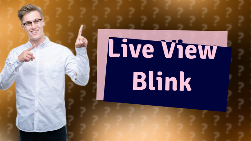 Live View Blink
