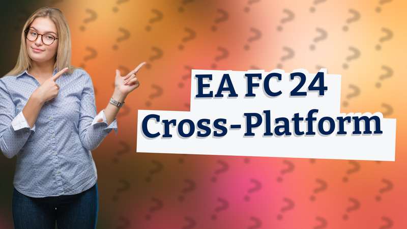 EA FC 24 Cross-Platform