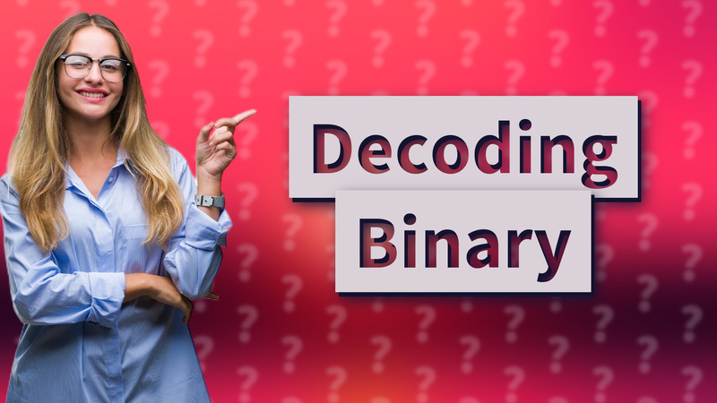 Decoding Binary