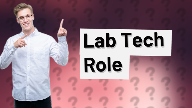 Lab Tech Role