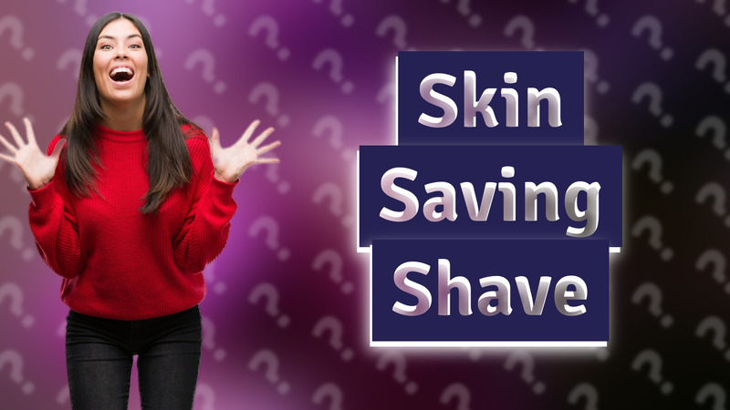 Skin Saving Shave