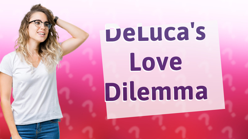 DeLuca's Love Dilemma