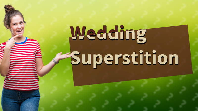 Wedding Superstition