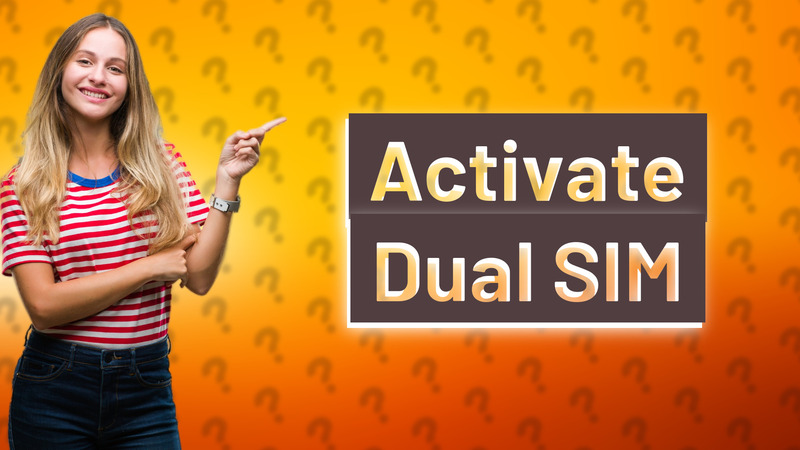 Activate Dual SIM