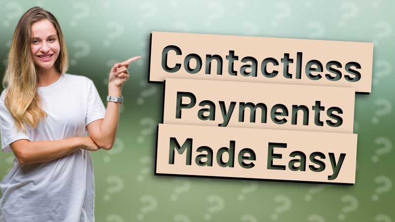 Contactless Payments Made Easy