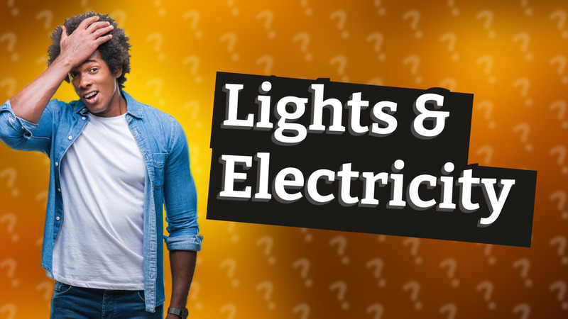 Lights & Electricity